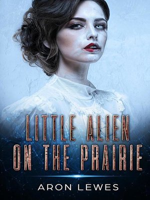cover image of Little Alien on the Prairie